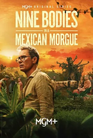 Девять тел в мексиканском морге / Nine Bodies in a Mexican Morgue (сериал 2025)